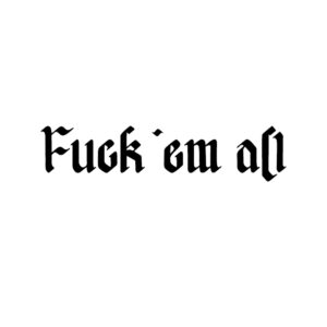 F*ck em All - 55 cm & 25 cm